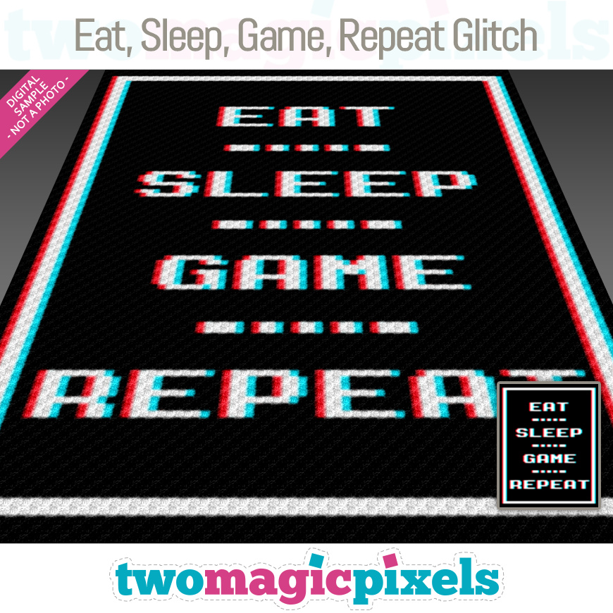 Eat, Sleep, Game, Repeat Glitch by Two Magic Pixels