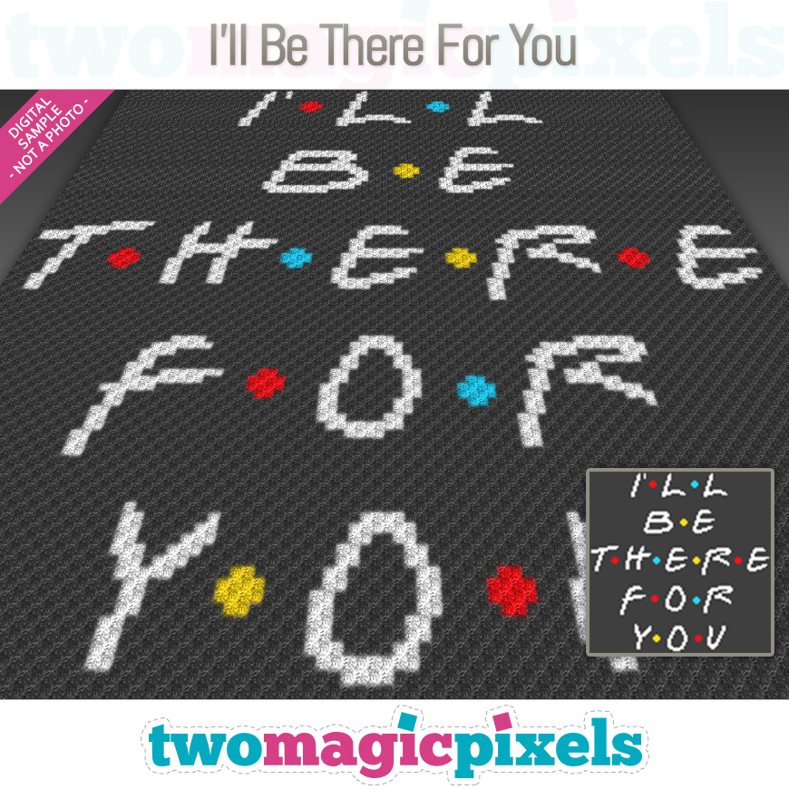 I'll Be There for You by Two Magic Pixels